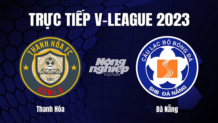 Trực tiếp bóng đá V-League 2023 giữa Thanh Hóa vs Đà Nẵng hôm nay 12/2/2023