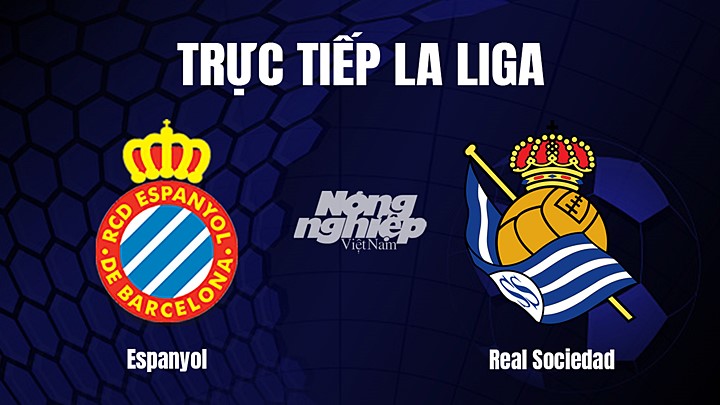 Trực tiếp bóng đá La Liga 2022/23 giữa Espanyol vs Real Sociedad hôm nay 14/2/2023