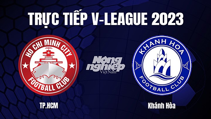 Trực tiếp bóng đá V-League 2023 giữa TP.HCM vs Khánh Hòa hôm nay 13/2/2023