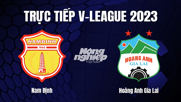 Trực tiếp bóng đá V-League 2023 giữa Nam Định vs HAGL hôm nay 14/2/2023