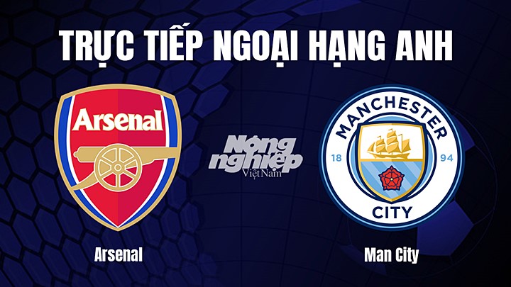 Trực tiếp bóng đá Ngoại hạng Anh giữa Arsenal vs Man City hôm nay 16/2/2023