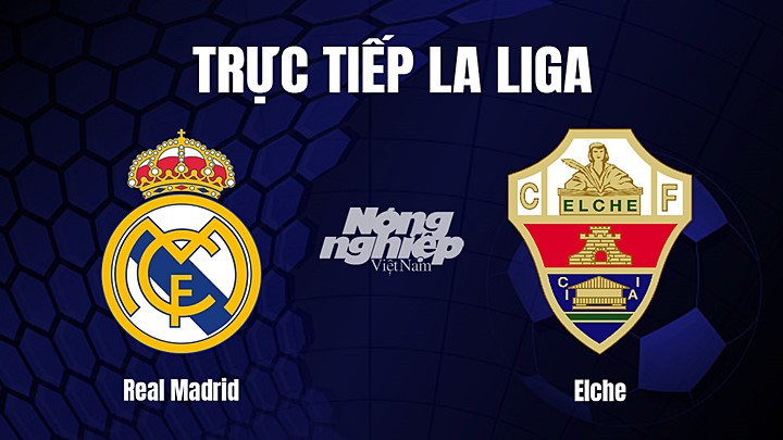 Trực tiếp bóng đá La Liga 2022/23 giữa Real Madrid vs Elche hôm nay 16/2/2023