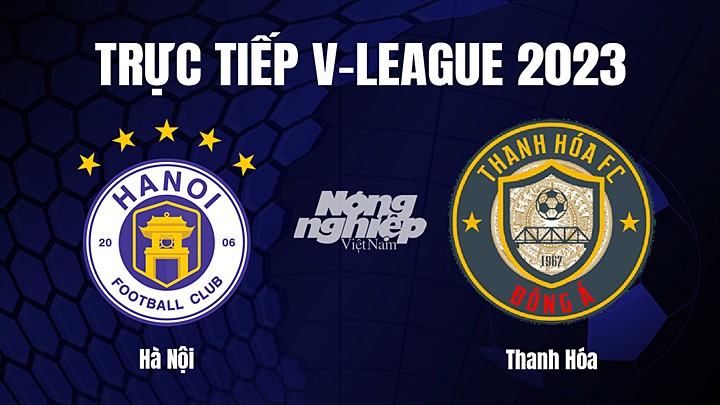 Trực tiếp bóng đá V-League 2023 giữa Hà Nội vs Thanh Hóa hôm nay 17/2/2023