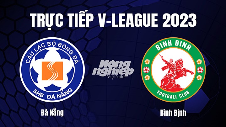 Trực tiếp bóng đá V-League 2023 giữa Đà Nẵng vs Bình Định hôm nay 18/2/2023