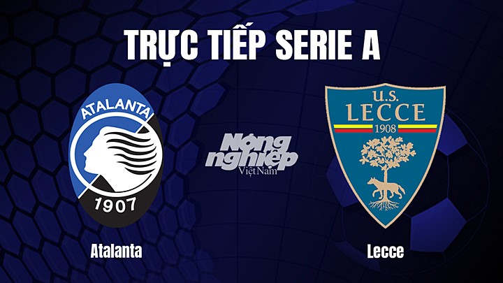 Trực tiếp bóng đá Serie A (VĐQG Italia) 2022/23 giữa Atalanta vs Lecce hôm nay 19/2/2023