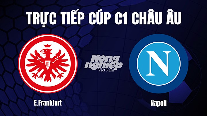 Trực tiếp bóng đá Cúp C1 Châu Âu giữa Eintracht Frankfurt vs Napoli hôm nay 22/2/2022