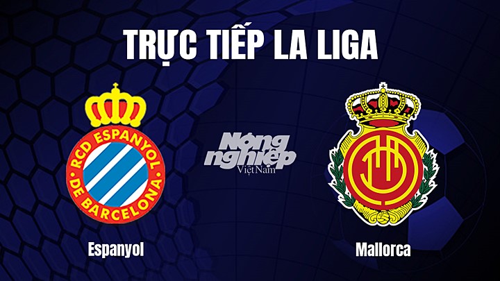 Trực tiếp bóng đá La Liga 2022/23 giữa Espanyol vs Mallorca hôm nay 25/2/2023