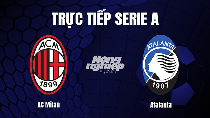 Trực tiếp bóng đá Serie A (VĐQG Italia) 2022/23 giữa AC Milan vs Atalanta hôm nay 27/2/2023