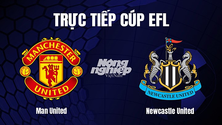 Nhận định bóng đá Cúp EFL 2022/23 giữa Man United vs Newcastle United hôm nay 26/2/2023