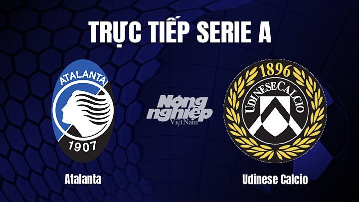 Trực tiếp bóng đá Serie A (VĐQG Italia) 2022/23 giữa Atalanta vs Udinese Calcio hôm nay 5/3/2023