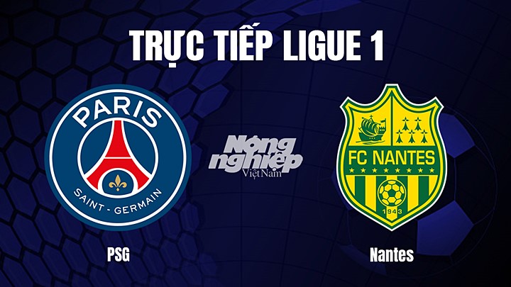 Trực tiếp bóng đá Ligue 1 (VĐQG Pháp) 2022/23 giữa PSG vs Nantes hôm nay 5/3/2023