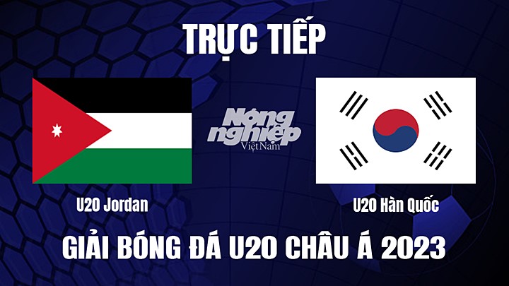 Trực tiếp bóng đá U20 Châu Á 2023 giữa Jordan vs Hàn Quốc hôm nay 5/3/2023