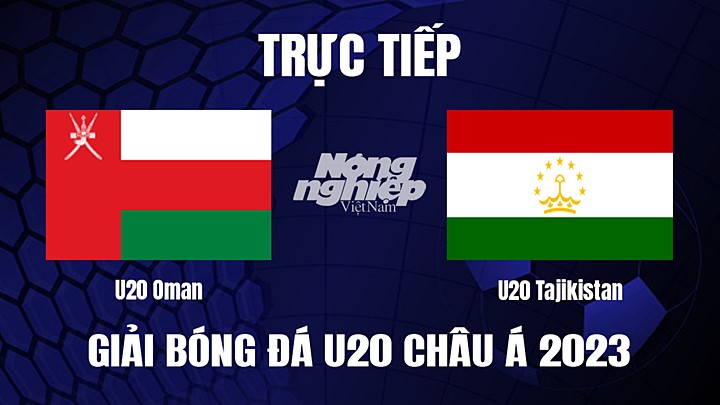 Trực tiếp bóng đá U20 Châu Á 2023 giữa Oman vs Tajikistan hôm nay 5/3/2023