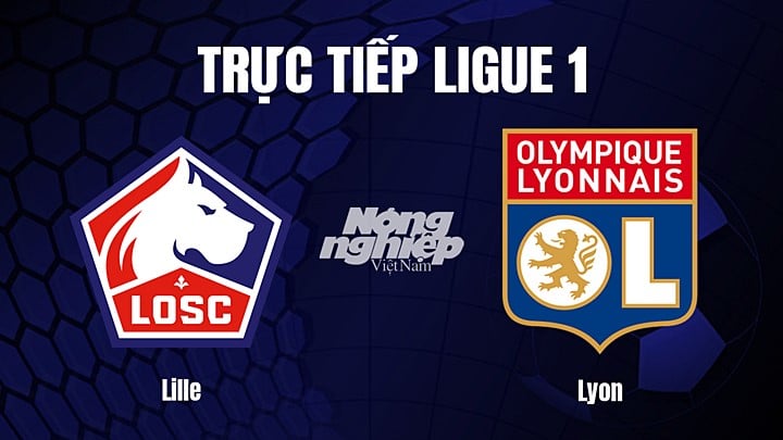 Trực tiếp bóng đá Ligue 1 (VĐQG Pháp) 2022/23 giữa Lille vs Lyon hôm nay 11/3/2023