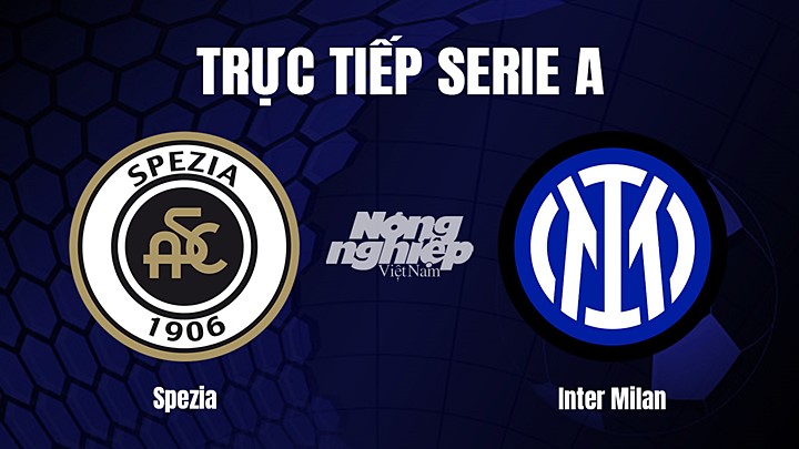 Trực tiếp bóng đá Serie A (VĐQG Italia) 2022/23 giữa Spezia vs Inter Milan hôm nay 11/3/2023