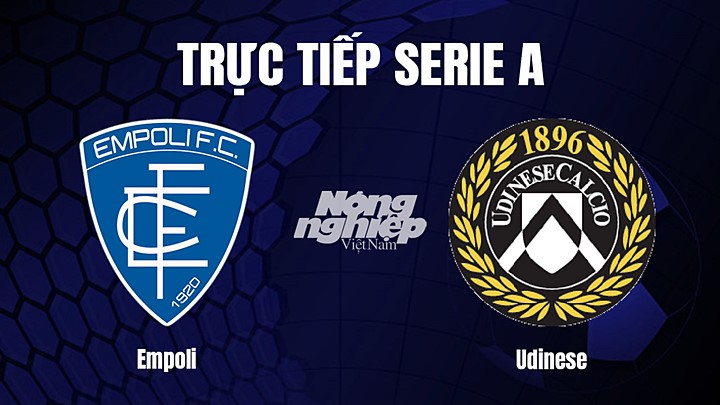 Trực tiếp bóng đá Serie A (VĐQG Italia) 2022/23 giữa Empoli vs Udinese Calcio hôm nay 11/3/2023