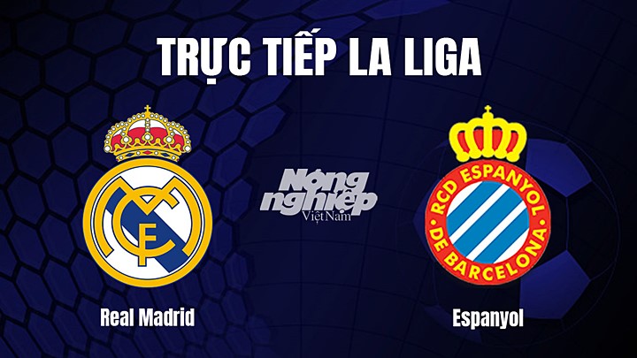 Trực tiếp bóng đá La Liga 2022/23 giữa Real Madrid vs Espanyol hôm nay 11/3/2023