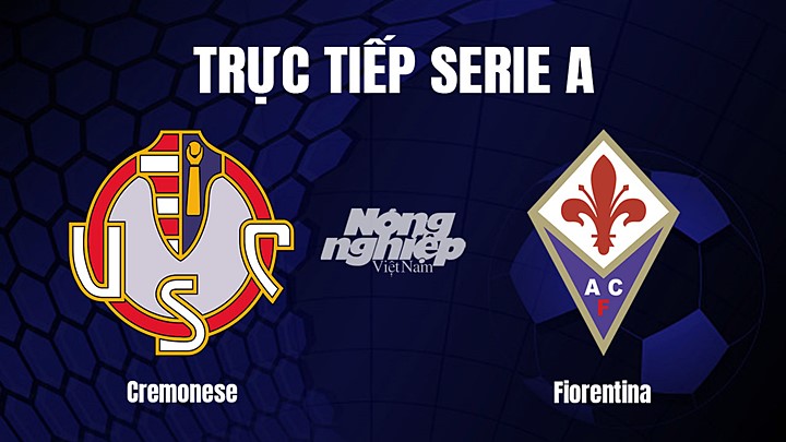 Trực tiếp bóng đá Serie A (VĐQG Italia) 2022/23 giữa Cremonese vs Fiorentina hôm nay 12/3/2023