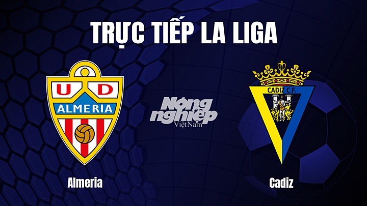 Trực tiếp bóng đá La Liga 2022/23 giữa Almeria vs Cadiz hôm nay 18/3/2023