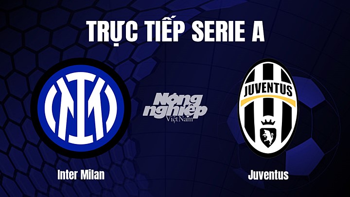 Trực tiếp bóng đá Serie A (VĐQG Italia) 2022/23 giữa Inter Milan vs Juventus hôm nay 20/3/2023