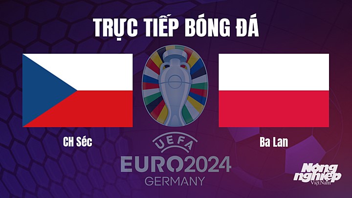 Trực tiếp bóng đá vòng loại EURO 2024 giữa CH Séc vs Ba Lan hôm nay 25/3/2023