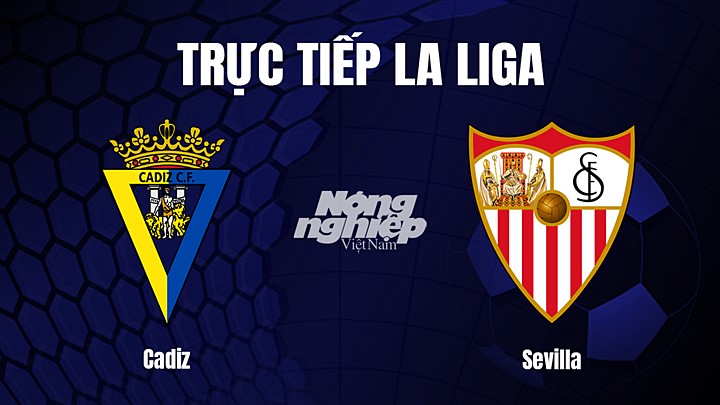 Trực tiếp bóng đá La Liga 2022/23 giữa Cadiz vs Sevilla hôm nay 1/4/2023