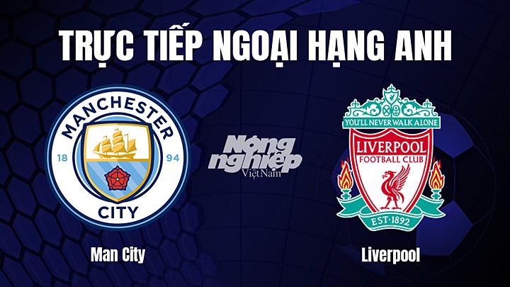 Interconnect Indskrive geni Trực tiếp bóng đá Man City vs Liverpool hôm nay 1/4