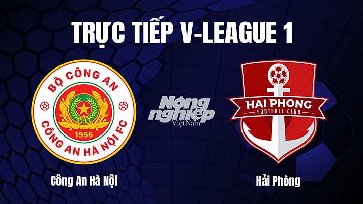 Trực tiếp bóng đá V-League 2023 giữa CAHN vs Hải Phòng hôm nay 8/4/2023