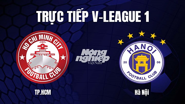 Trực tiếp bóng đá V-League 2023 giữa TP.HCM vs Hà Nội hôm nay 8/4/2023