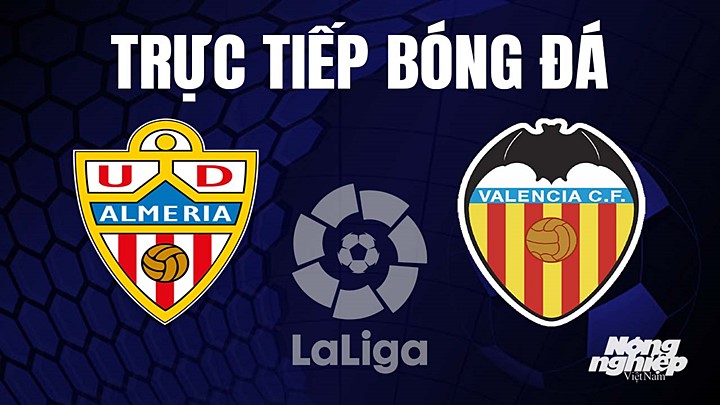 Trực tiếp bóng đá La Liga 2022/23 giữa Almeria vs Valencia hôm nay 9/4/2023