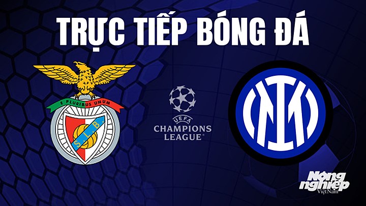 Trực tiếp bóng đá Cúp C1 Châu Âu giữa Benfica vs Inter Milan hôm nay 12/4/2023