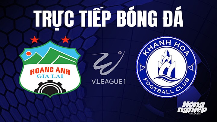 Trực tiếp bóng đá V-League 2023 giữa HAGL vs Khánh Hòa hôm nay 11/4/2023