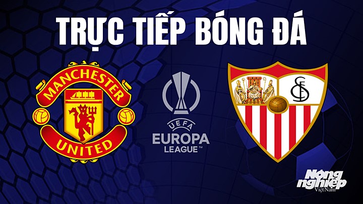 Trực tiếp bóng đá Cúp C2 Châu Âu giữa Man United vs Sevilla hôm nay 14/4/2023