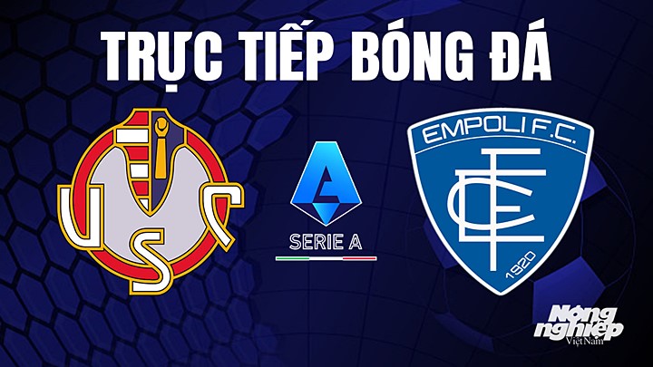 Trực tiếp bóng đá Serie A (VĐQG Italia) 2022/23 giữa Cremonese vs Empoli hôm nay 14/4/2023