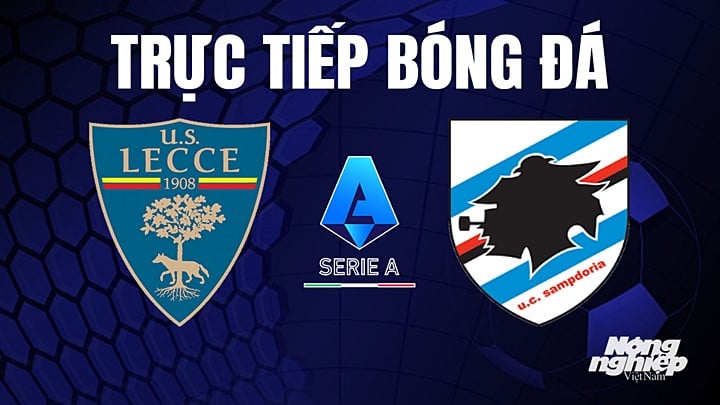 Trực tiếp bóng đá Serie A (VĐQG Italia) 2022/23 giữa Lecce vs Sampdoria hôm nay 16/4/2023