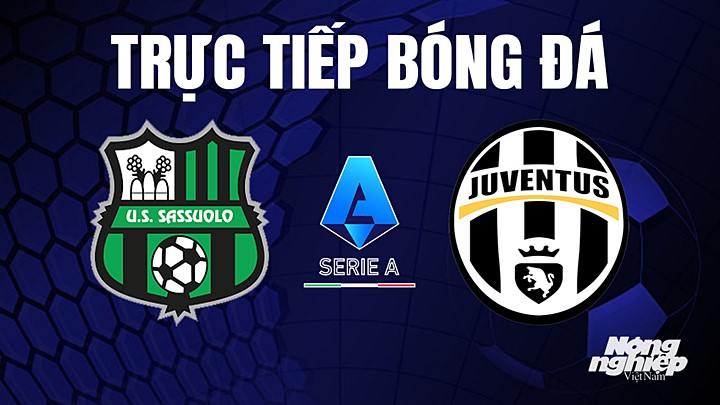 Trực tiếp bóng đá Serie A (VĐQG Italia) 2022/23 giữa Sassuolo vs Juventus hôm nay 16/4/2023