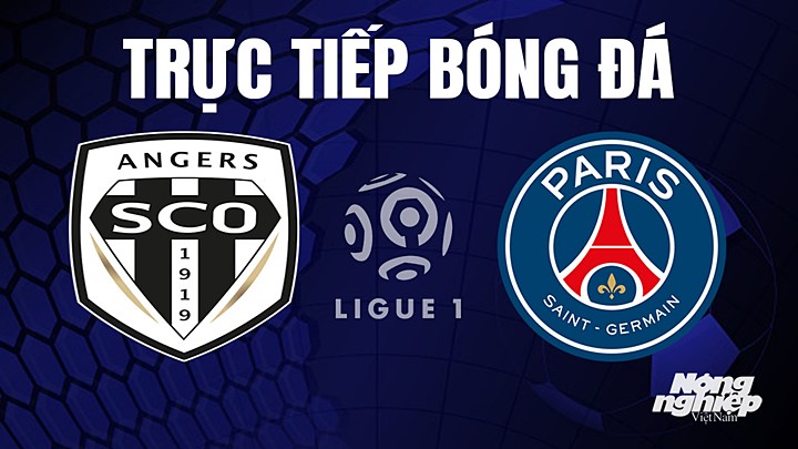 Trực tiếp bóng đá Ligue 1 (VĐQG Pháp) 2022/23 giữa Angers SCO vs PSG hôm nay 22/4/2023