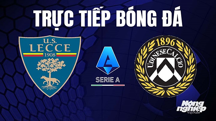 Trực tiếp bóng đá Serie A (VĐQG Italia) 2022/23 giữa Lecce vs Udinese Calcio hôm nay 28/4/2023