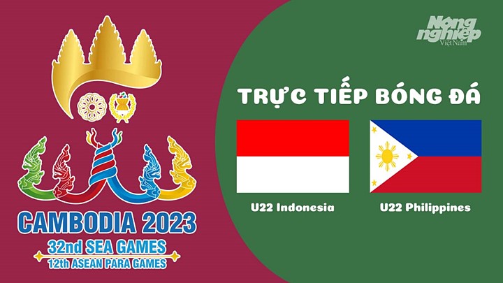 Trực tiếp bóng đá nam Sea Games 32 giữa U22 Indonesia vs U22 Philippines hôm nay 29/4/2022