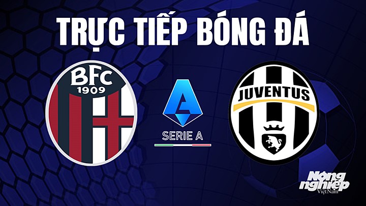 Trực tiếp bóng đá Serie A (VĐQG Italia) 2022/23 giữa Bologna vs Juventus hôm nay 1/5/2023