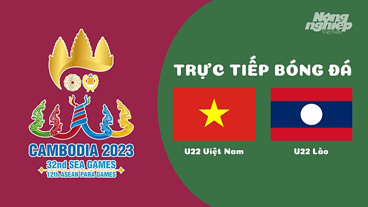 Trực tiếp bóng đá nam Sea Games 32 giữa U22 Việt Nam vs U22 Lào hôm nay 30/4/2022
