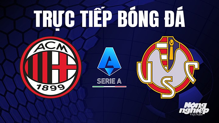 Trực tiếp bóng đá Serie A (VĐQG Italia) 2022/23 giữa AC Milan vs Cremonese hôm nay 4/5/2023