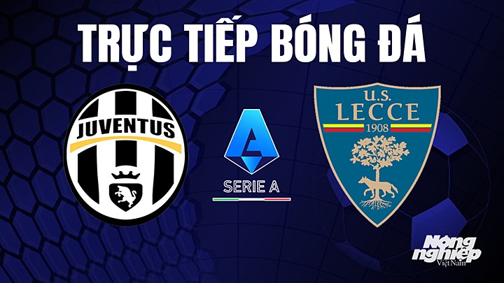 Trực tiếp bóng đá Serie A (VĐQG Italia) 2022/23 giữa Juventus vs Lecce hôm nay 3/5/2023