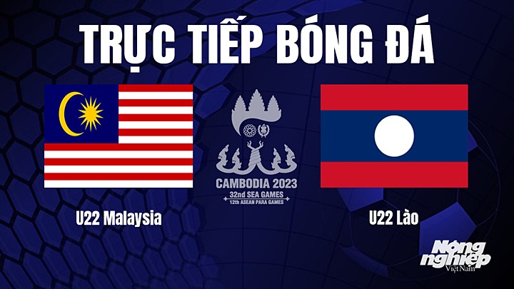 Trực tiếp bóng đá nam SEA Games 32 giữa U22 Malaysia vs U22 Lào hôm nay 3/5/2022