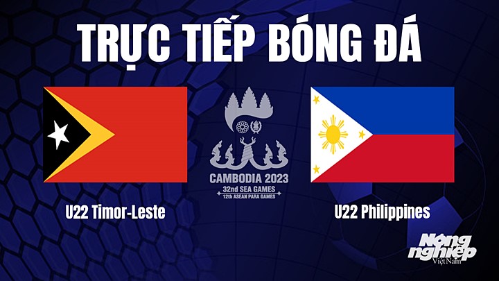 Trực tiếp bóng đá nam SEA Games 32 giữa U22 Timor Leste vs U22 Philippines hôm nay 4/5/2022