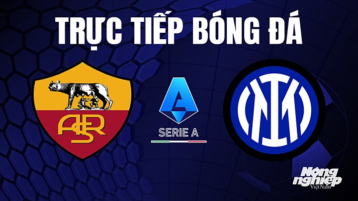 Trực tiếp bóng đá Serie A (VĐQG Italia) 2022/23 giữa AS Roma vs Inter Milan hôm nay 6/5/2023