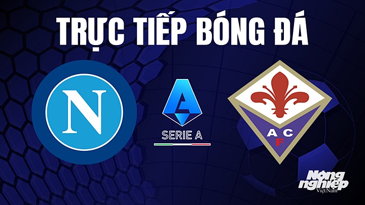 Trực tiếp bóng đá Serie A (VĐQG Italia) 2022/23 giữa Napoli vs Fiorentina hôm nay 7/5/2023