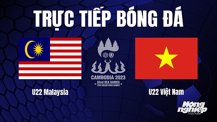 Trực tiếp bóng đá nam SEA Games 32 giữa U22 Malaysia vs U22 Việt Nam hôm nay 8/5/2023