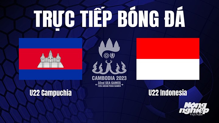 Trực tiếp bóng đá nam SEA Games 32 giữa U22 Campuchia vs U22 Indonesia hôm nay 10/5/2023