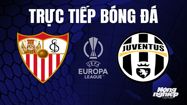 Trực tiếp bóng đá Cúp C2 Châu Âu giữa Sevilla vs Juventus hôm nay 19/5/2023
